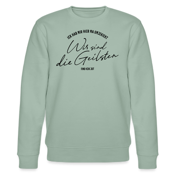 WIR SIND DIE GEILSTEN-Berlin26-Unisex Bio-Sweatshirt - Helles Graugrün