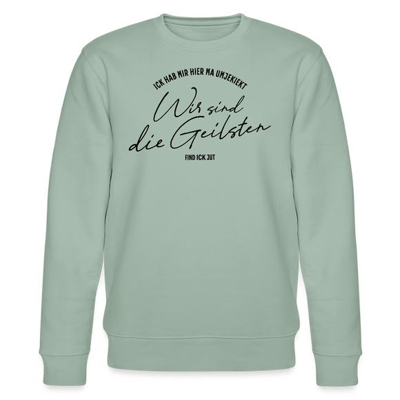 WIR SIND DIE GEILSTEN-Berlin26-Unisex Bio-Sweatshirt - Helles Graugrün