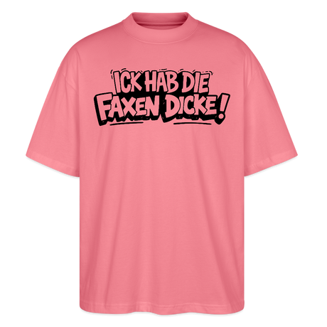 Berliner Spruch-ICK HAB DIE FAXEN DICKE-Oversized Unisex Bio T-Shirt - Pink 