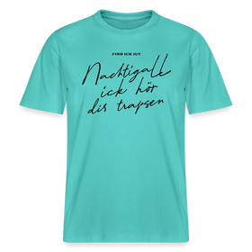 NACHTIGALL ICK HÖR DIR TRAPSEN- RELAXED FIT Unisex BIO T-Shirt - Poolblau