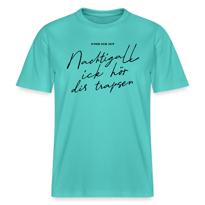 NACHTIGALL ICK HÖR DIR TRAPSEN- RELAXED FIT Unisex BIO T-Shirt - Poolblau