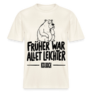 FRÜHER WAR ALLET LEICHTER-ICK OOCH-RELAXED FIT Unisex Organic T-Shirt - Naturweiß 