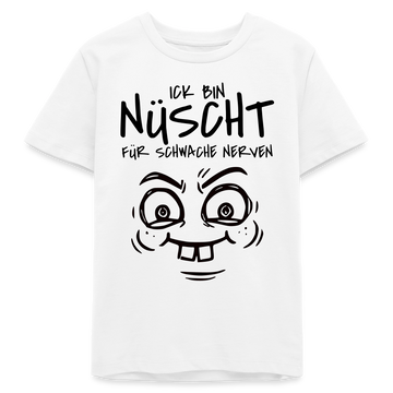 NÜSCHT FÜR SCHWACHE NERVEN-Teenager Organic T-Shirt - Weiß