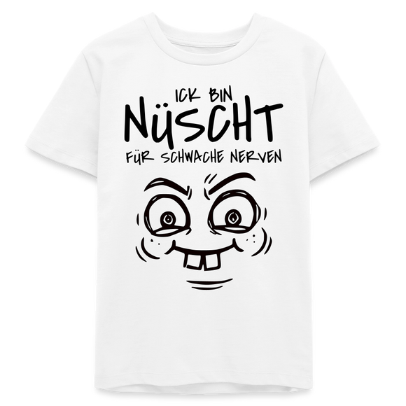 NÜSCHT FÜR SCHWACHE NERVEN-Teenager Organic T-Shirt - Weiß