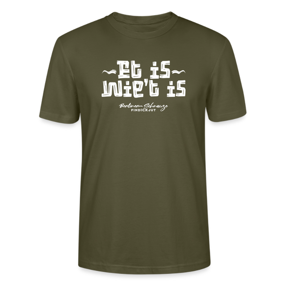 Berliner Spruch der Gelassenheit-ET IS WIE'T IS-Unisex T-Shirt - Khaki