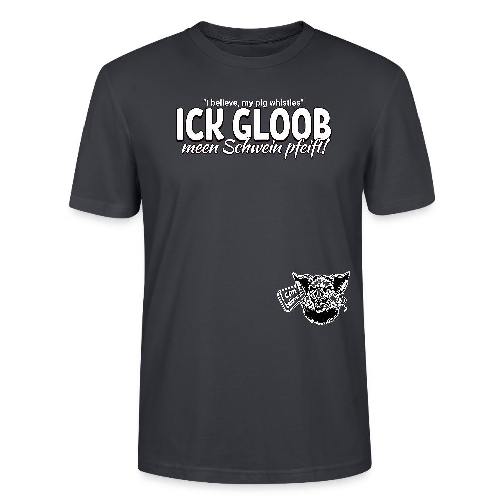 ICK GLOOB MEEN SCHWEIN PFEIFT!-Unisex T-Shirt Bio II - Dunkles Graublau