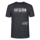 ICK GLOOB MEEN SCHWEIN PFEIFT!-Unisex T-Shirt Bio II - Dunkles Graublau
