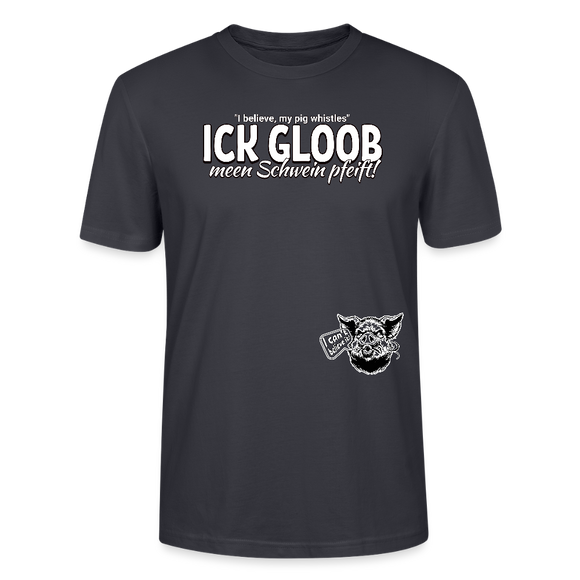 ICK GLOOB MEEN SCHWEIN PFEIFT!-Unisex T-Shirt Bio II - Dunkles Graublau