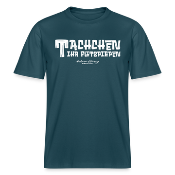 Berliner Begrüssung-TACHCHEN IHR FLITZPIEPEN- RELAXED FIT Unisex Organic T-Shirt - Dunkles Petrol