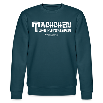 Berliner Begrüssung-TACHCHEN IHR FLITZPIEPEN-Unisex Bio-Sweatshirt - Dunkles Petrol