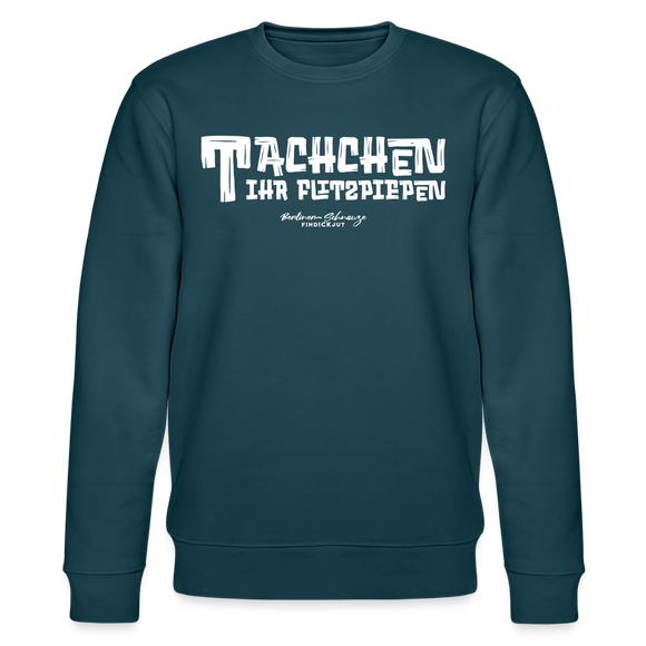 Berliner Begrüssung-TACHCHEN IHR FLITZPIEPEN-Unisex Bio-Sweatshirt - Dunkles Petrol