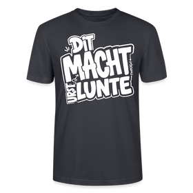 Berlin Shirt mit echt Berliner Spruch-DIT MACHT URST LUNTE-Unisex BIO T-Shirt - Dunkles Graublau