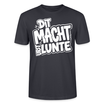 Berlin Shirt mit echt Berliner Spruch-DIT MACHT URST LUNTE-Unisex BIO T-Shirt - Dunkles Graublau