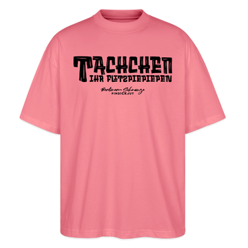 Berliner Begrüssung-TACHCHEN IHR FLITZPIEPEN-Oversized Unisex Bio T-Shirt - Pink 