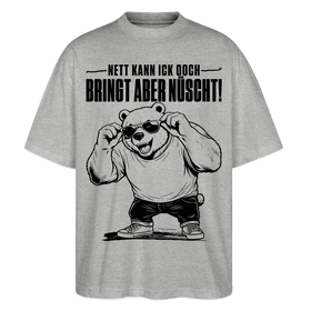 Berliner Bär Shirt-NETT KANN ICK OOCH-Oversized Unisex Bio T-Shirt - Grau meliert
