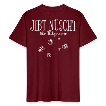 JIBT NÜSCHT - Unisex T-Shirt Bio-regular - Burgunderrot