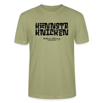 KANNSTE KNICKEN-Unisex T-Shirt  mit echt Berliner Schnauze - Nebelgrün