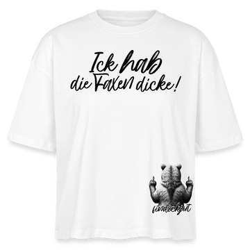 ICK HAB DIE FAXEN DICKE!-Frauen Boxy Bio-T-Shirt - Weiß