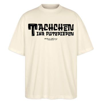 Berliner Begrüssung-TACHCHEN IHR FLITZPIEPEN-Oversized Unisex Bio T-Shirt - Natur