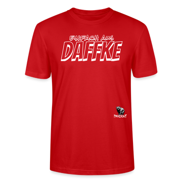 Berliner Spruch-EINFACH AUS DAFFKE-Unisex BIO T-Shirt - Rot