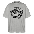 Berliner Spruch-DA KIEKSTE WA?-Oversized Unisex Bio T-Shirt - Grau meliert