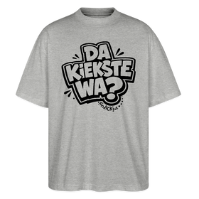 Berliner Spruch-DA KIEKSTE WA?-Oversized Unisex Bio T-Shirt - Grau meliert