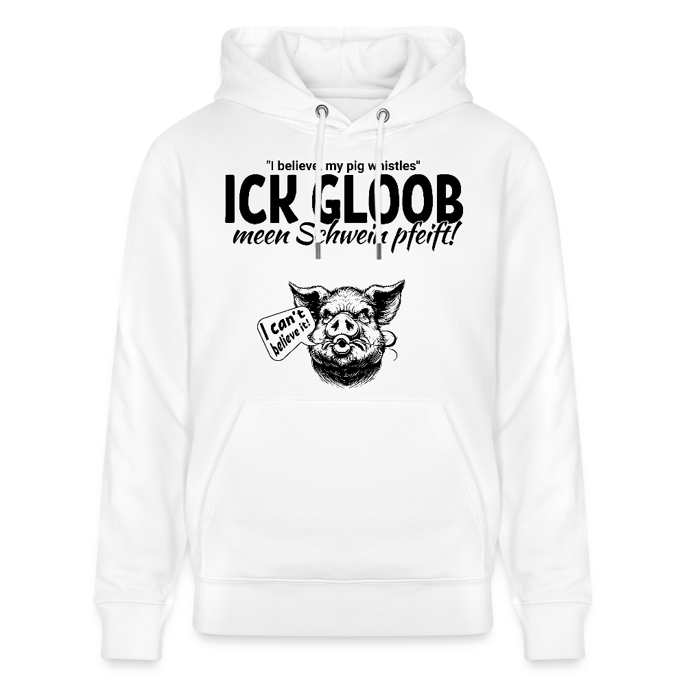 ICK GLOB, MEEN SCHWEIN PFEIFT!-Unisex Bio-Hoodie - Weiß