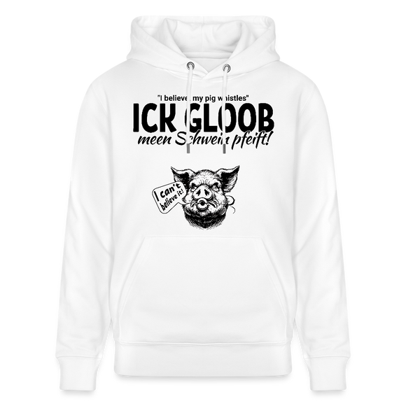 ICK GLOB, MEEN SCHWEIN PFEIFT!-Unisex Bio-Hoodie - Weiß