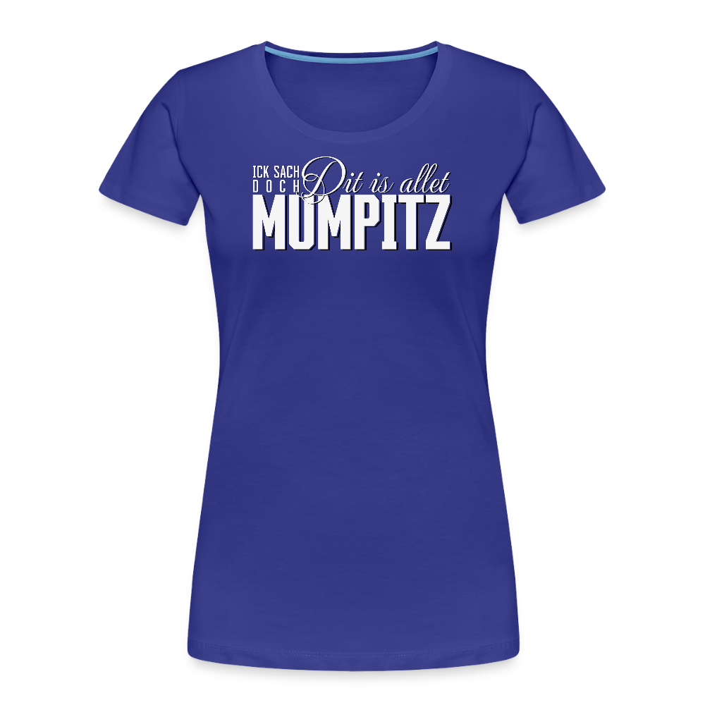 MUMPITZ-Frauen Premium Bio T-Shirt - Königsblau