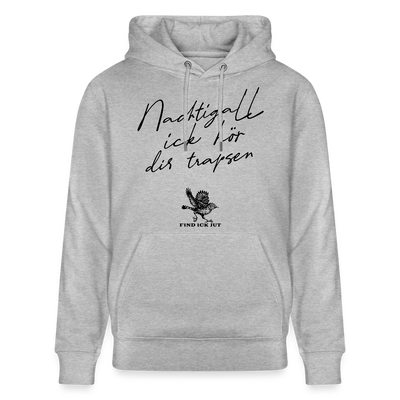 NACHTIGALL ICK HÖR DIR TRAPSEN-Unisex Bio-Hoodie - Grau meliert