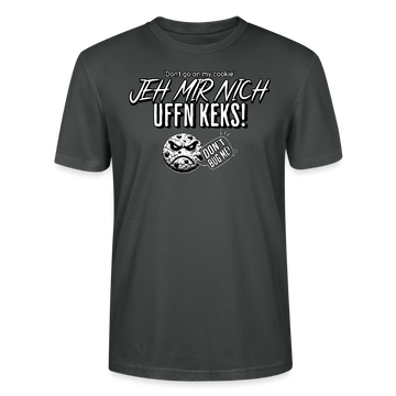 JEH MIR NICH UFFN KEKS!-Unisex T-Shirt II - Anthrazit