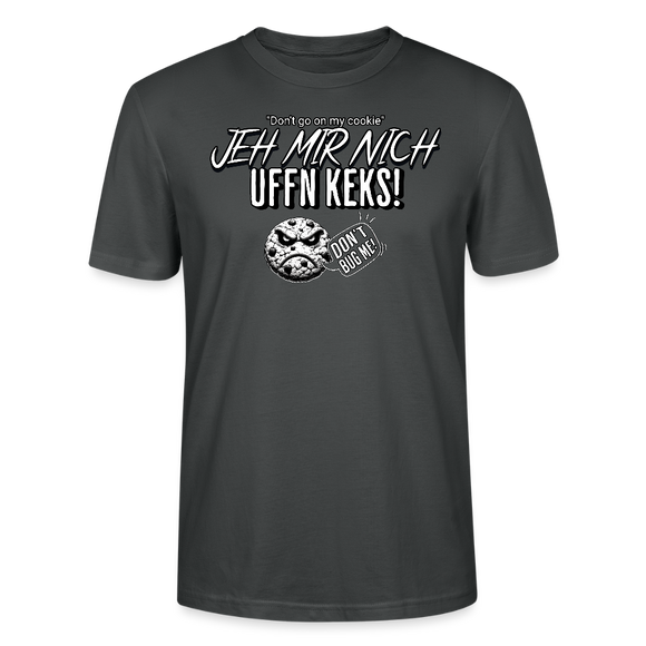 JEH MIR NICH UFFN KEKS!-Unisex T-Shirt II - Anthrazit