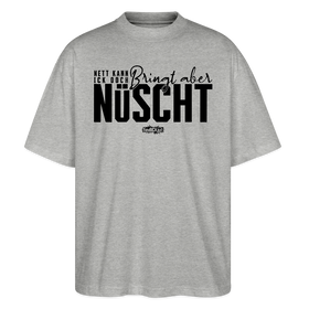 Berliner Spruch-NETT KANN ICK OOCH-Oversized Unisex Bio T-Shirt - Grau meliert