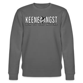 KEENE ANGST ICK TU SIE NÜSCHT-Unisex Bio-Sweatshirt II - Anthrazit