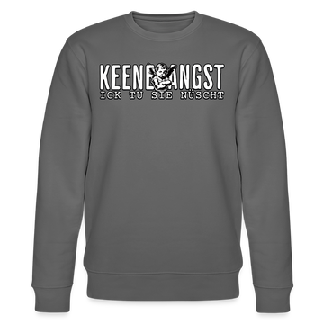 KEENE ANGST ICK TU SIE NÜSCHT-Unisex Bio-Sweatshirt II - Anthrazit