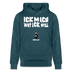 ICK MACH WAT ICK WILL-Unisex Bio-Hoodie - Dunkles Petrol