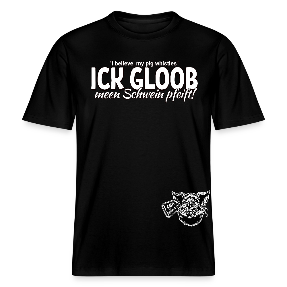 ICK GLOOB MEEN SCHWEIN PFEIFT!-Relaxed Fit Unisex Bio-T-Shirt II - Schwarz