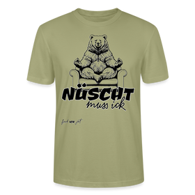 NÜSCHT MUSS ICK- Unisex T-Shirt BIO - Nebelgrün