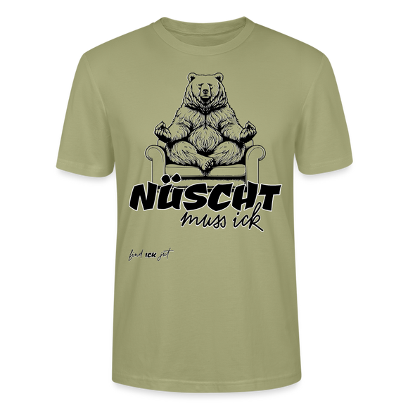 NÜSCHT MUSS ICK- Unisex T-Shirt BIO - Nebelgrün