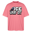 ICK DARF DIT|TAUBE-Oversized Unisex Bio T-Shirt - Pink 
