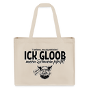 ICK GLOOB MEEN SCHWEIN PFEIFT-Einkaufstasche - Naturweiß