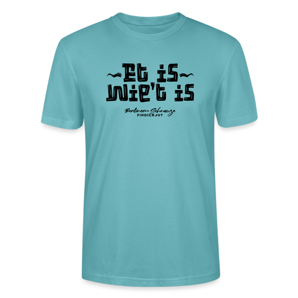 Berliner Schnauze trifft Berliner Gelassenheit-ET IS WIE'T IS-Unisex T-Shirt - Pastelltürkis