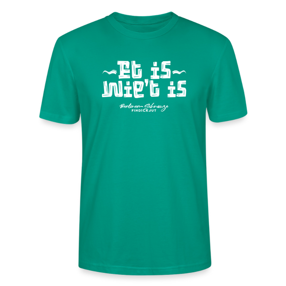 Berliner Spruch der Gelassenheit-ET IS WIE'T IS-Unisex T-Shirt - Blaugrün
