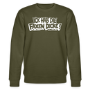 ICK HAB DIE FAXEN DICKE-Unisex Bio-Sweatshirt mit Berliner Spruch - Khaki