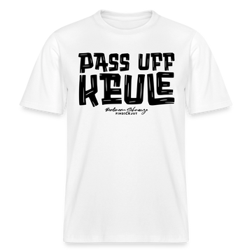 Berliner Spruch-PASS UFF KEULE- RELAXED FIT Unisex Organic T-Shirt - Weiß