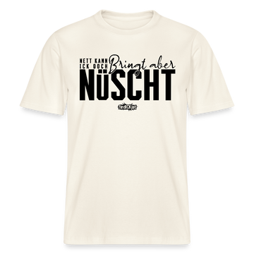 NETT KANN ICK OOCH-RELAXED FIT Unisex Bio T-Shirt - Naturweiß 