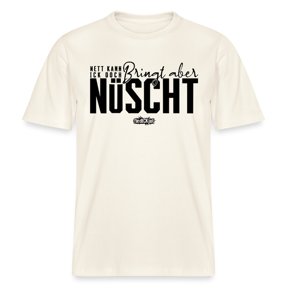 NETT KANN ICK OOCH-RELAXED FIT Unisex Bio T-Shirt - Naturweiß 