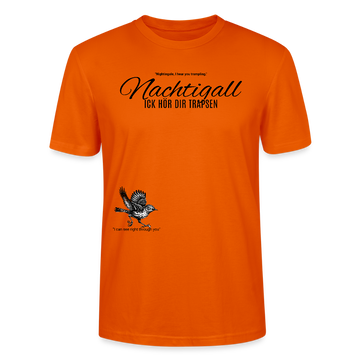NACHTIGALL ICK HÖR DIR TRAPSEN-Unisex T-Shirt BIO - Tieforange
