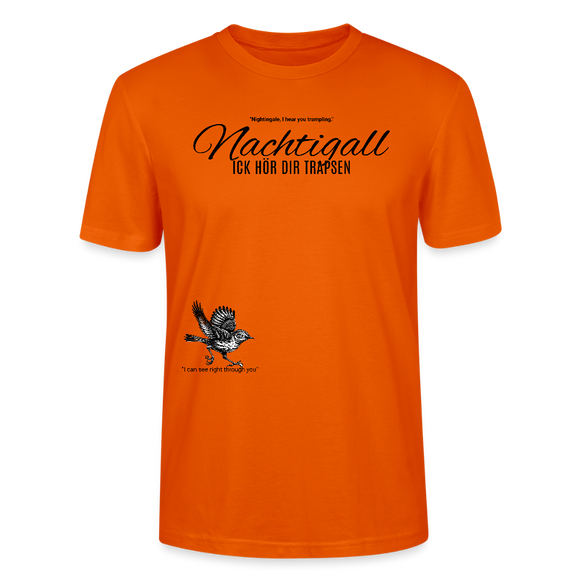 NACHTIGALL ICK HÖR DIR TRAPSEN-Unisex T-Shirt BIO - Tieforange
