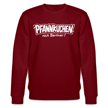Berliner Schnauze-PFANNKUCHEN, nich Berliner!-Unisex Bio-Sweatshirt - Burgunderrot